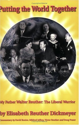 Putting The World Together: My Father Walter Reuther: The Liberal Warrior - 2055