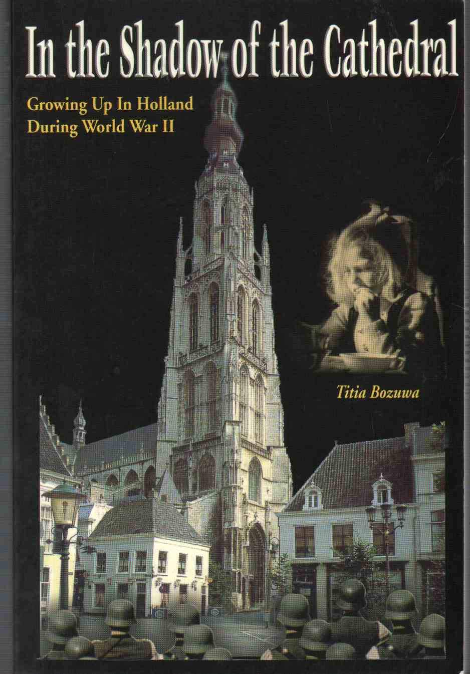 In The Shadow Of The Cathedral: Growing Up In Holland During WW II