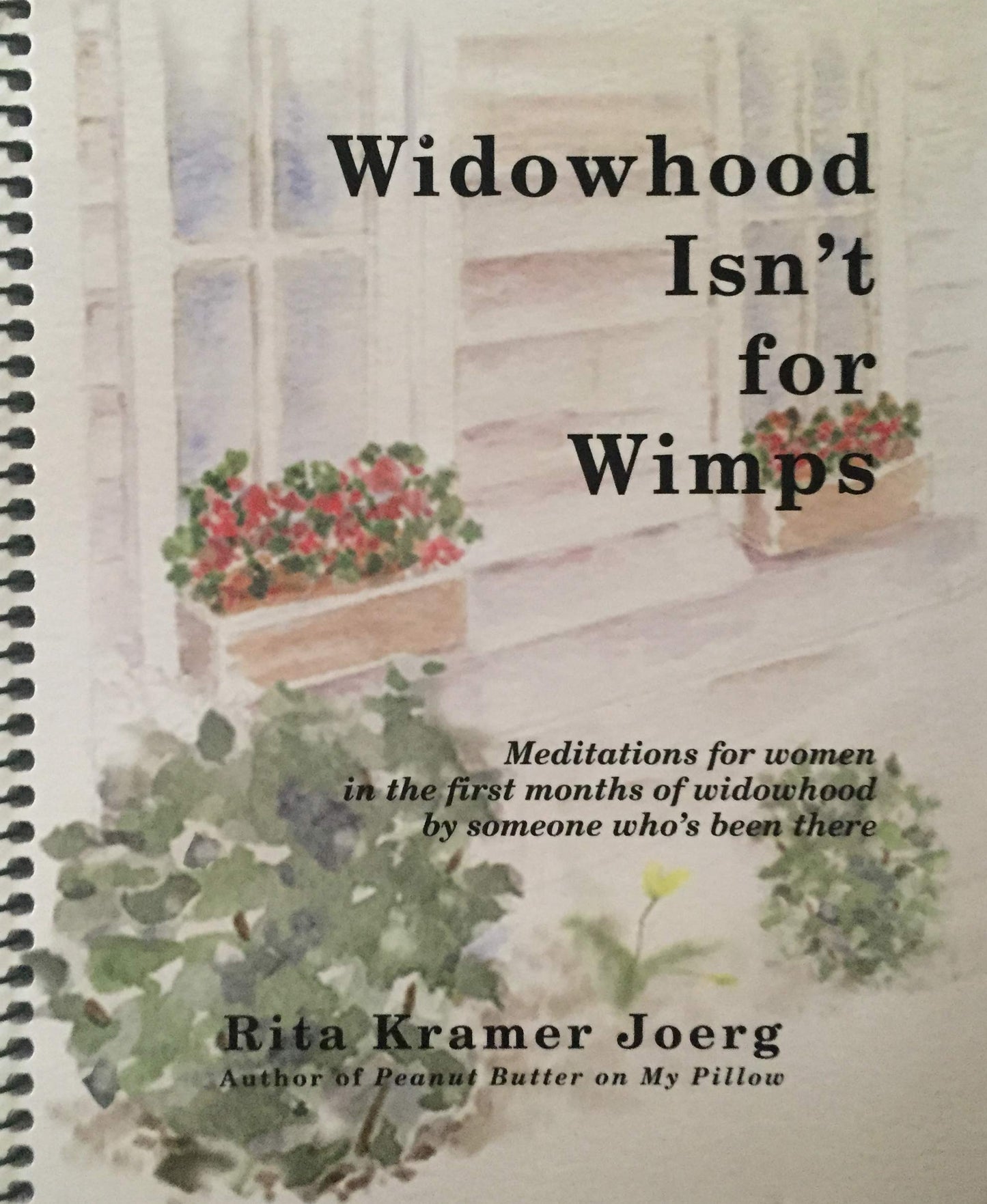 Widowhood Isn't for Wimps: Meditations for Women in the First Months of Widowhood By Someone Who's Been There