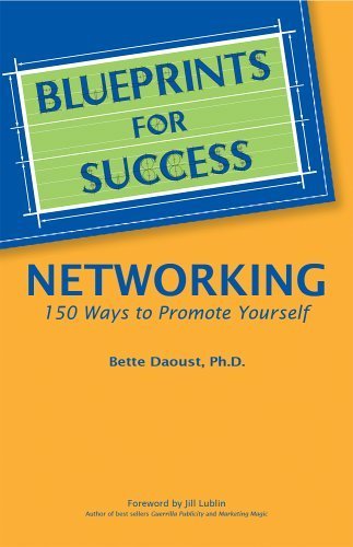 Blueprints for Success: Networking--150 Ways to Promote Yourself (Blueprints for Success Series)