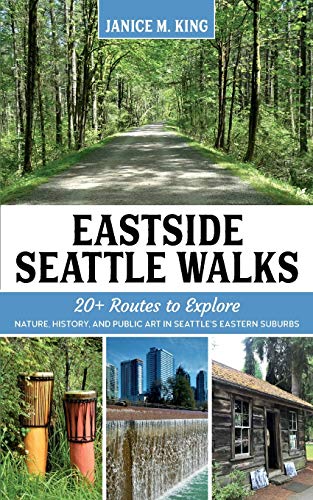 Eastside Seattle Walks: 20+ routes to explore nature, history, and public art in Seattle’s eastern suburbs