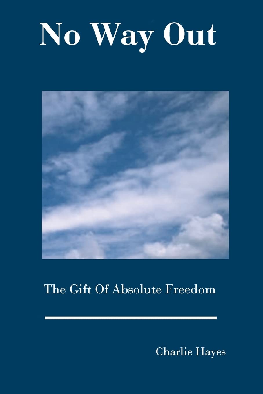 No Way Out: The Gift Of Absolute Freedom