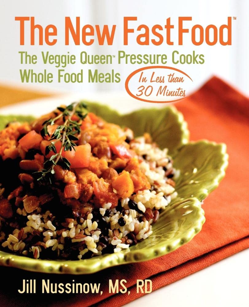 The New Fast Food: The Veggie Queen Pressure Cooks Whole Food Meals in Less than 30 MInutes
