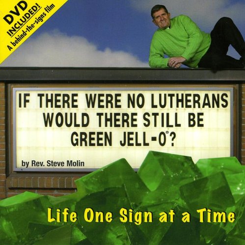 If There Were No Lutherans Would There Still Be Green Jell-O? Life One Sign at a Time