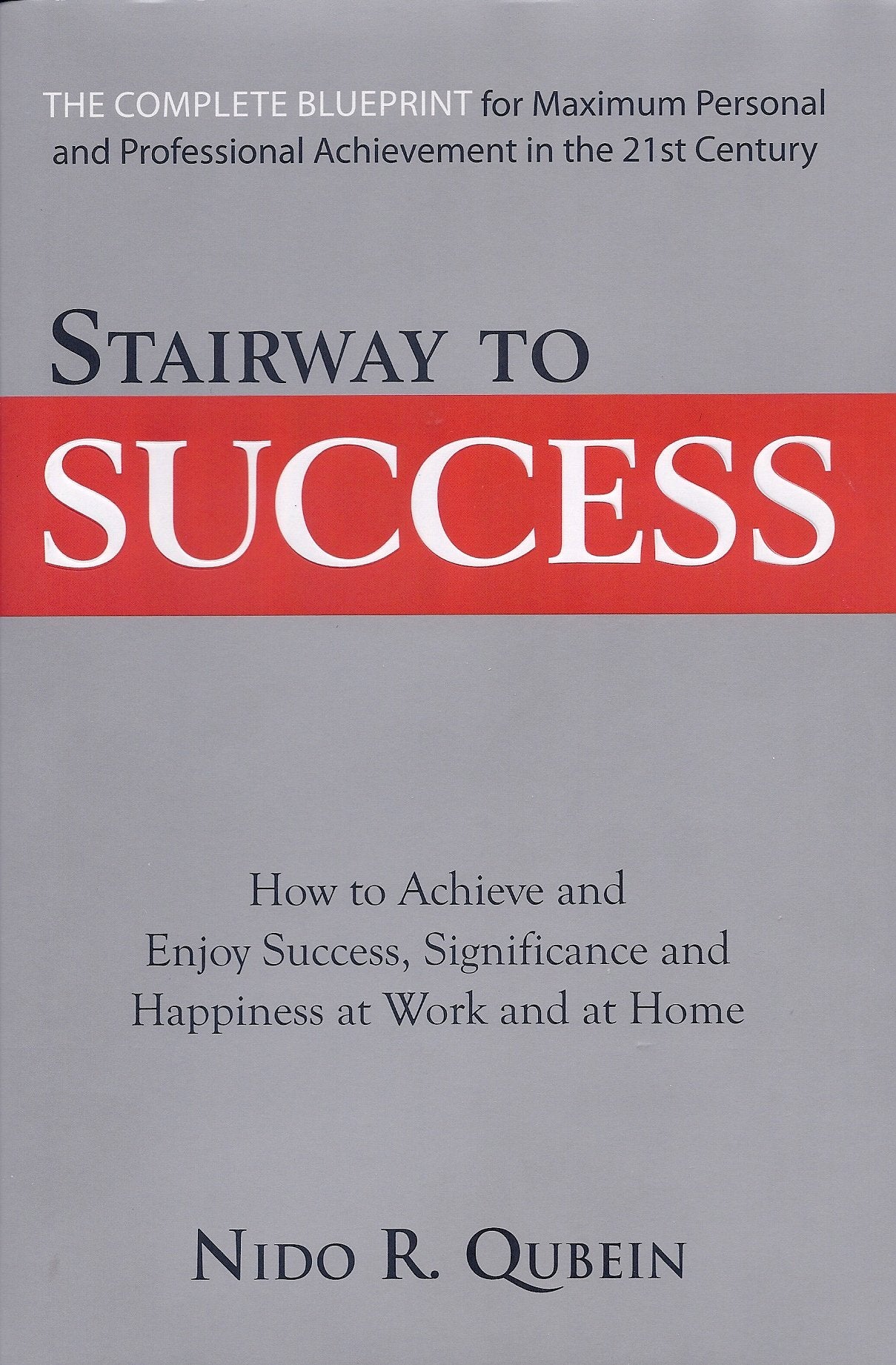 Stairway to Success (The Complete Blueprint for Maximum Personal and Professional Achievement in the