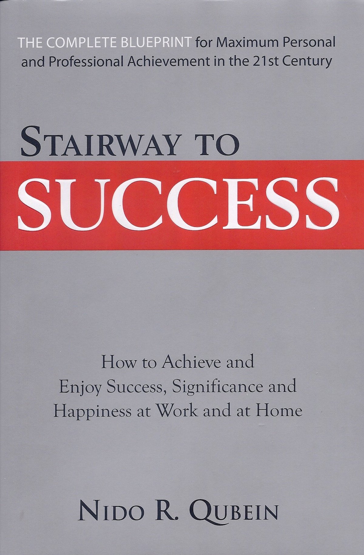 Stairway to Success (The Complete Blueprint for Maximum Personal and Professional Achievement in the