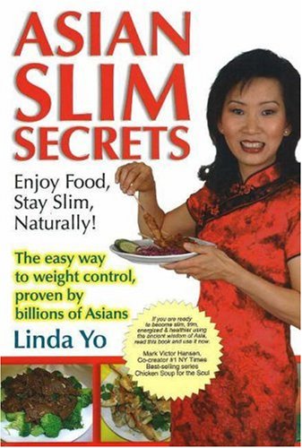 Asian Slim Secrets: Enjoy Food, Stay Slim Naturally