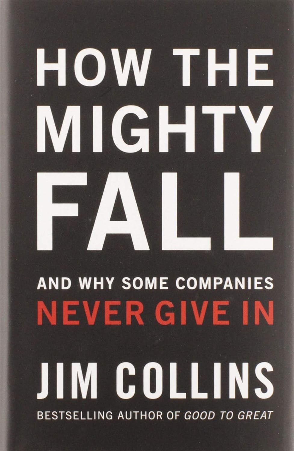 How The Mighty Fall: And Why Some Companies Never Give In (Good to Great, 4) - 4577