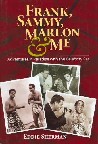 Frank, Sammy, Marlon & Me: Adventures in Paradise with the Celebrity Set
