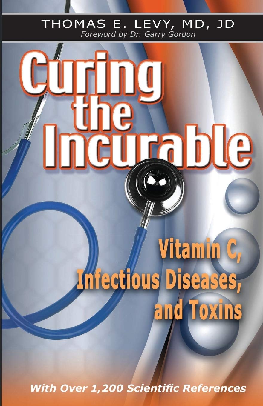 Curing the Incurable: Vitamin C, Infectious Diseases, and Toxins, 3rd Edition