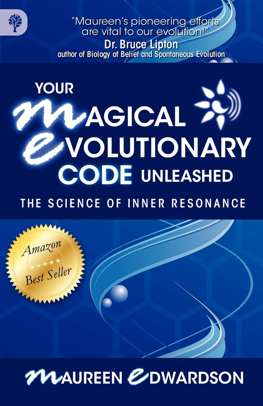 Your Magical Evolutionary Code Unleashed: The Science of Inner Resonance