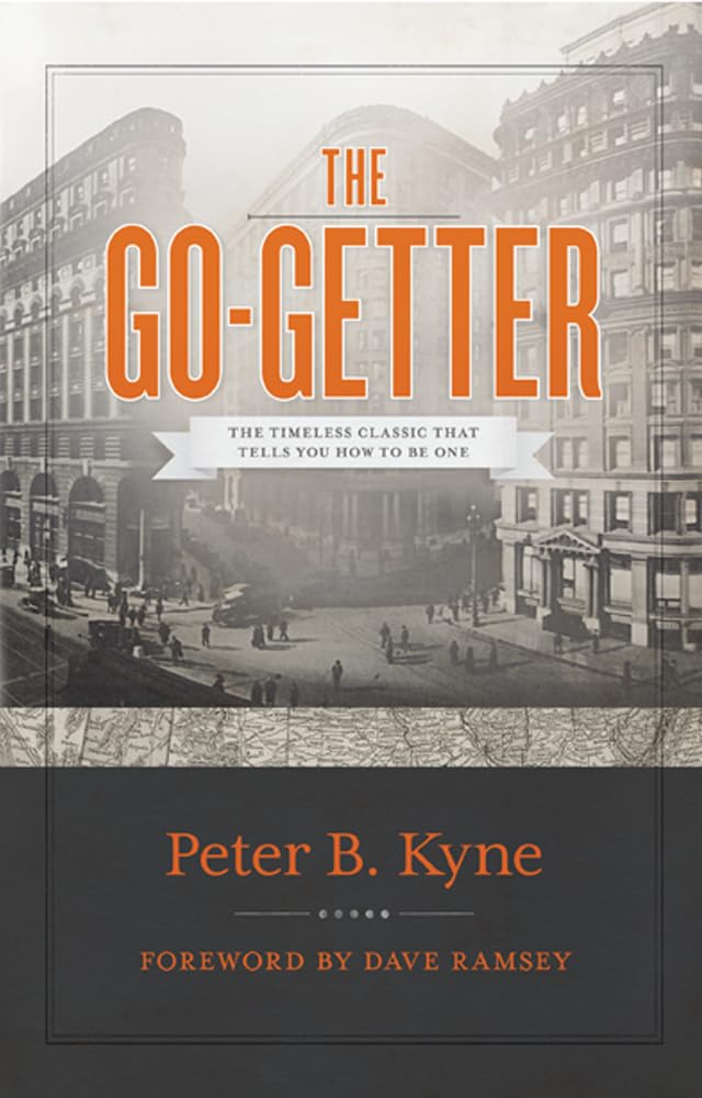 The Go-Getter: The Timeless Classic That Tells You How To Be One - 1777