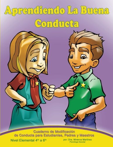 Aprendiendo la Buena Conducta: Cuaderno de Modificación de Conducta para estudiantes, padres y maestros - Nivel Elemental 4to a 6to (Spanish Edition)