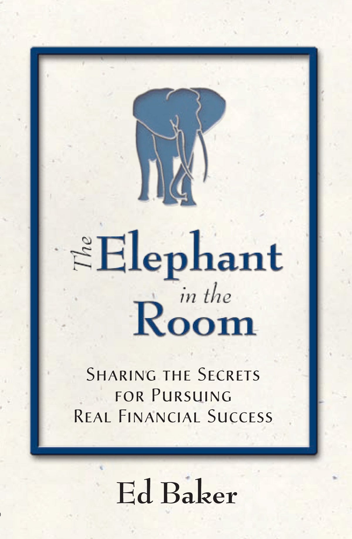 The Elephant in the Room: Sharing the Secrets for Pursuing Real Financial Success