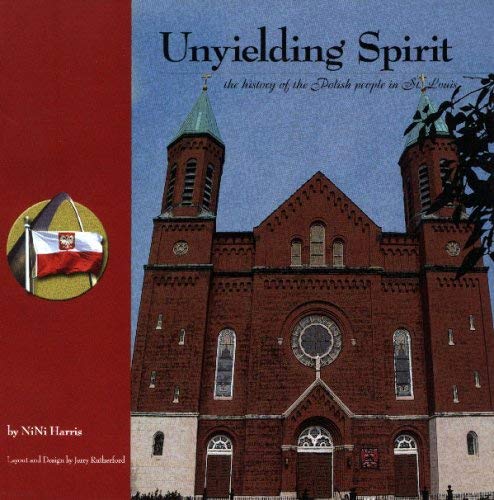 Unyielding Spirit: The History of the Polish people in St. Louis