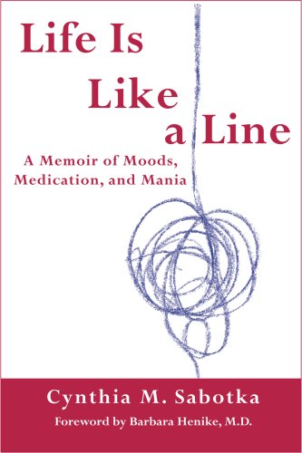 Life is Like a Line - A Memoir of Moods, Medication, and Mania