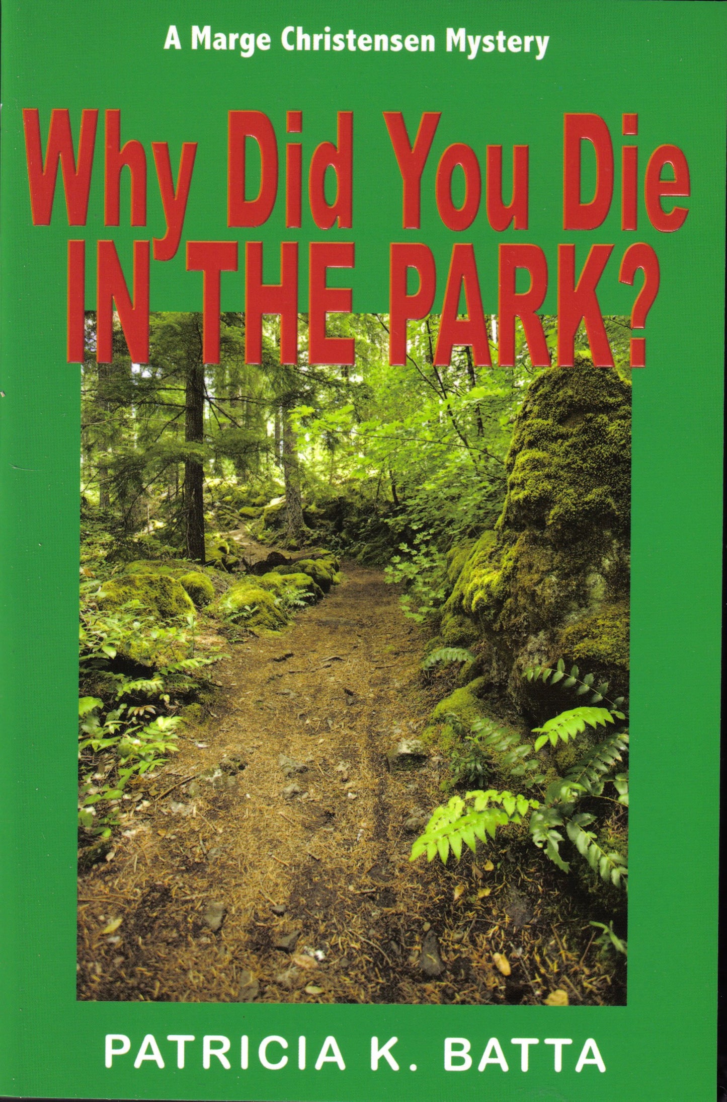 Why Did You Die In The Park? (A Marge Christensen Mystery)
