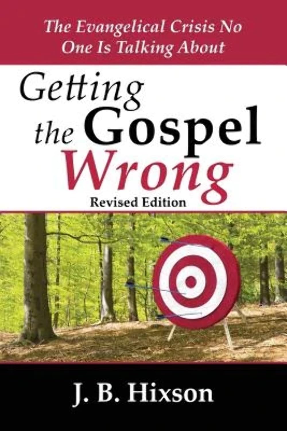 Getting the Gospel Wrong: The Evangelical Crisis No One Is Talking About