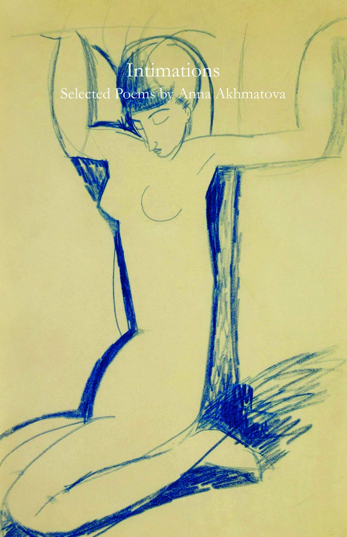 Intimations: Selected Poetry by Anna Akhmatova (Artists and Writers)