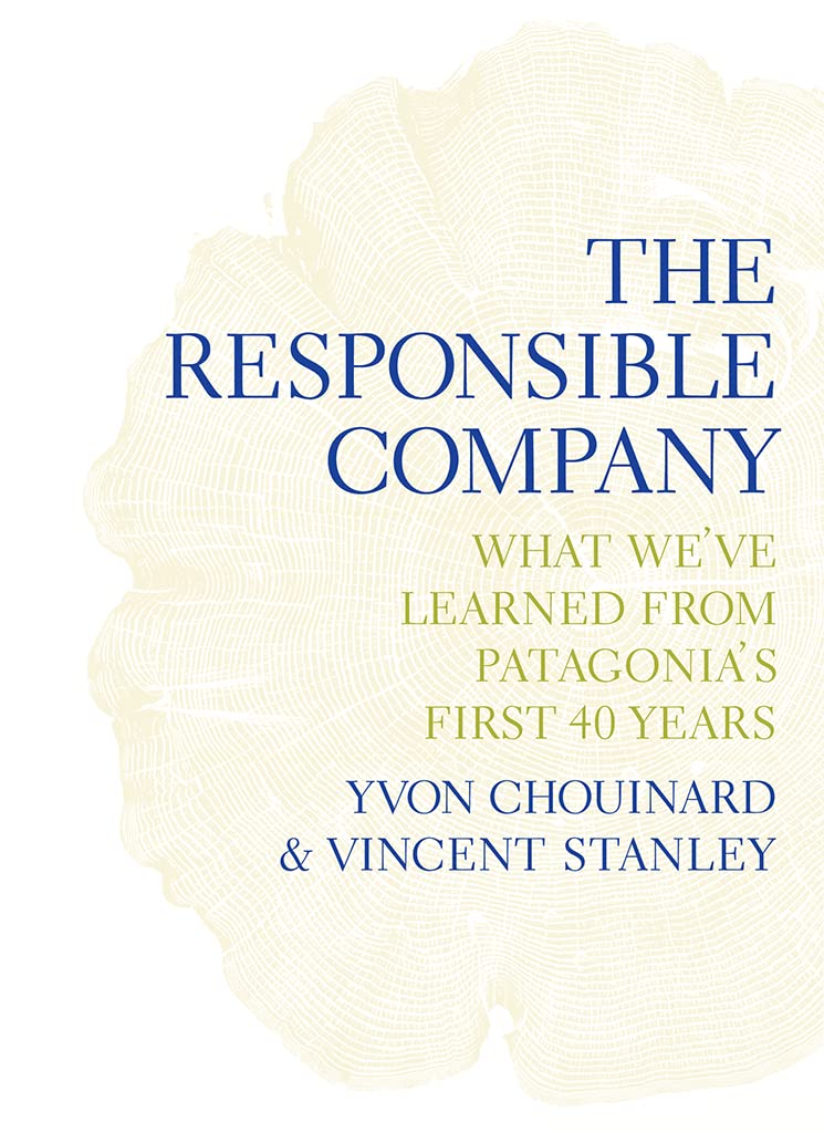 The Responsible Company: What We've Learned from Patagonia's First 40 Years - 3678