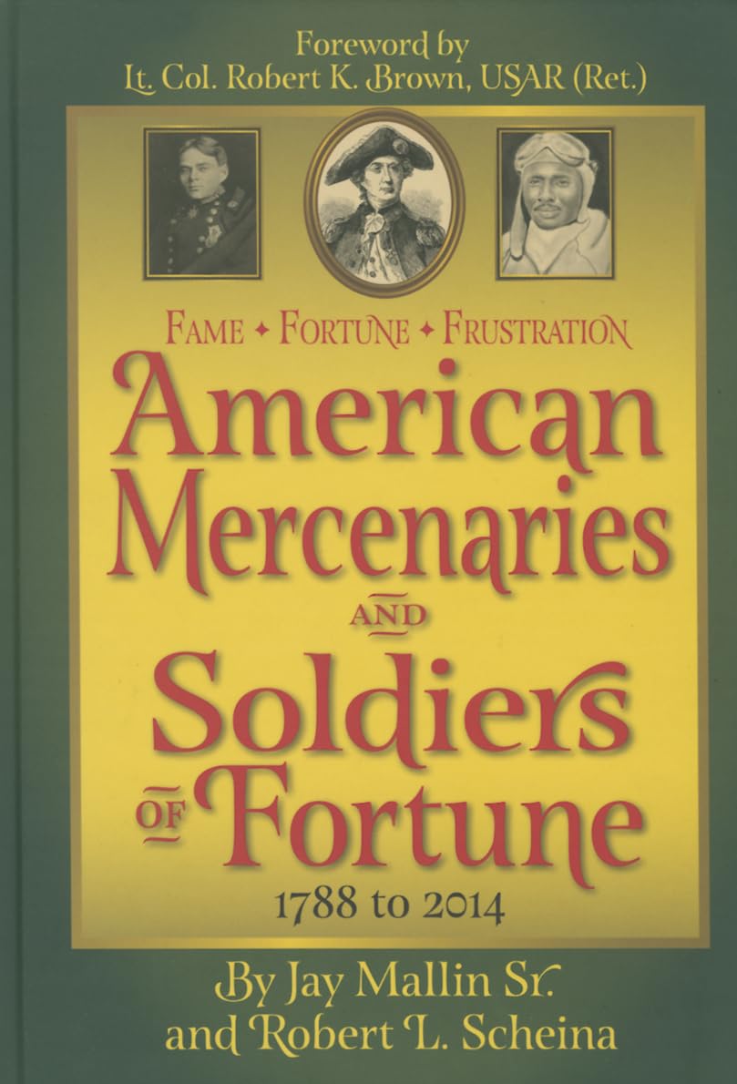 Fame - Fortune - Frustration: American Mercenaries and Soldiers of Fortune, 1788 to 2014