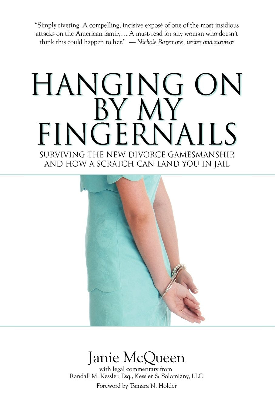 Hanging On By My Fingernails: Surviving the new divorce gamesmanship, and how a scratch can land you in jail - 3444