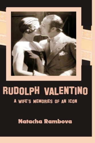 Rudolph Valentino: A Wife's Memories of an Icon