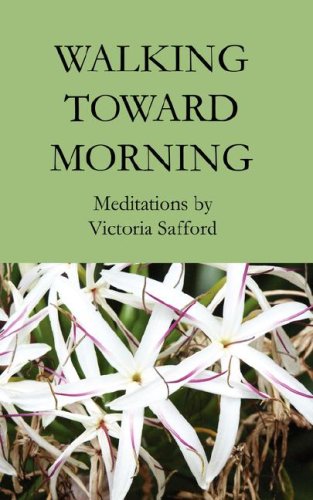 Walking Toward Morning: Meditations