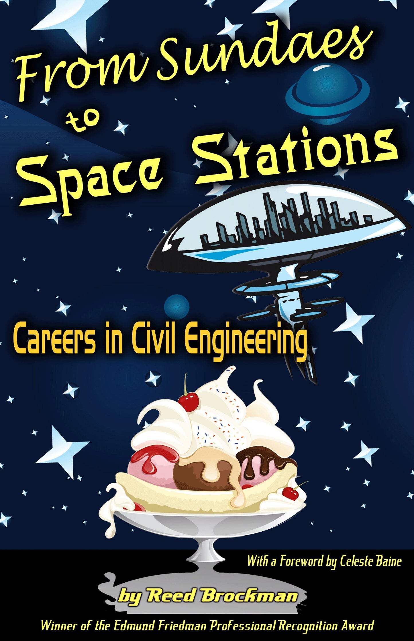 From Sundaes to Space Stations: Careers in Civil Engineering with a Foreword by Celeste Baine