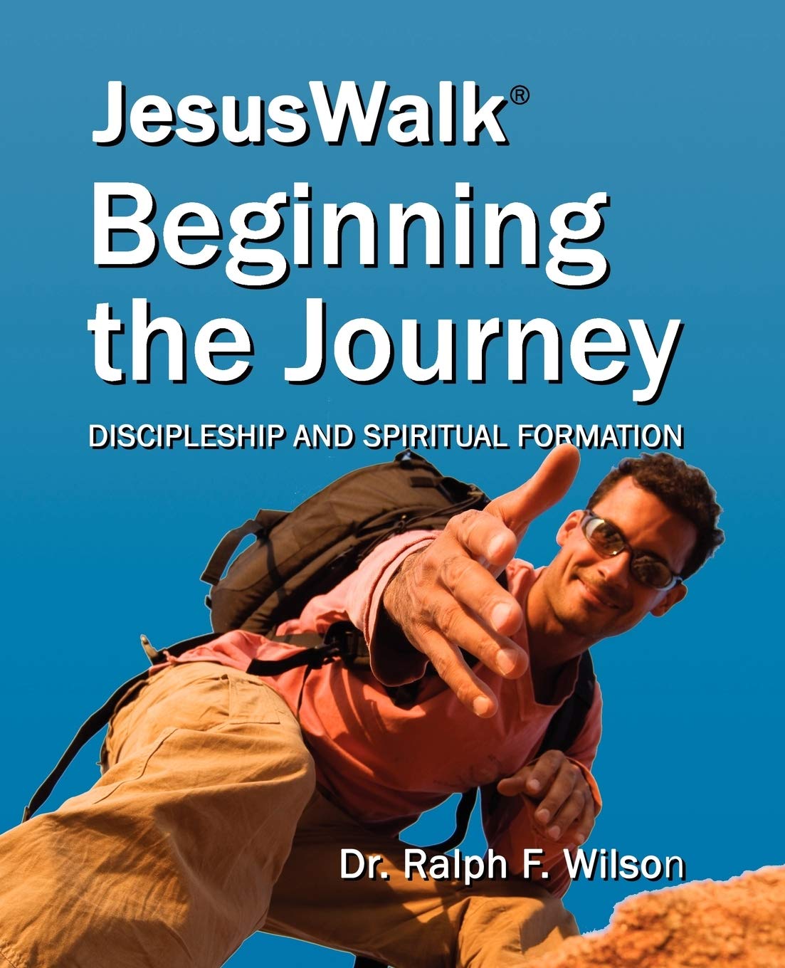 JesusWalk : Beginning the Journey: Discipleship & Spiritual Formation for New Christians, a Curriculum for Training and Mentoring Believers in Christian Doctrines, Core Values, & Spiritual Disciplines
