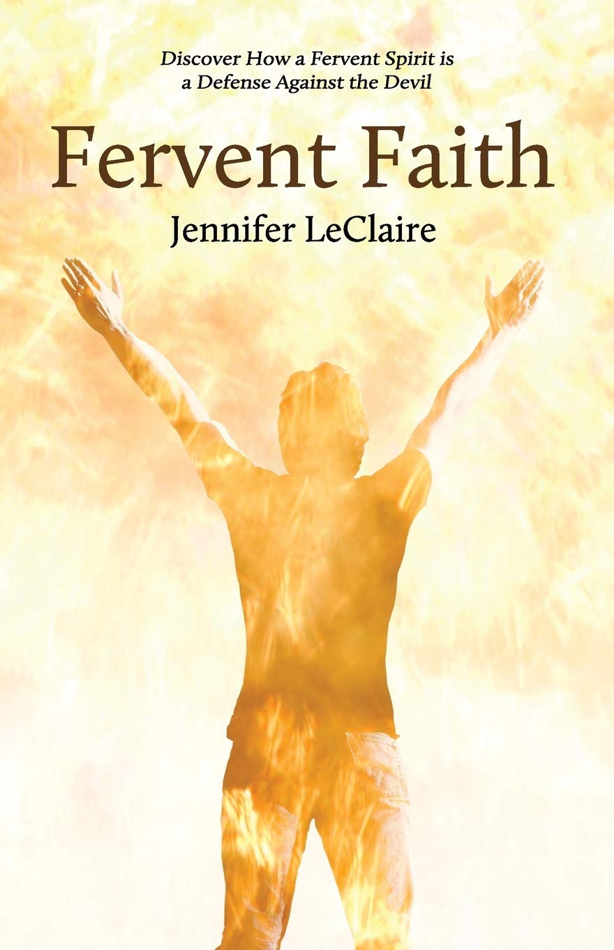 Fervent Faith: Discover How a Fervent Spirit Is a Defense Against the Devil