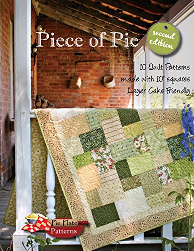 Piece of Pie 10 Quilt Patterns Made with 10' Squares Layer Cake Freindly (2nd edition)