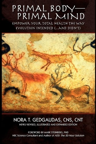 Primal Body-Primal Mind: Empower Your Total Health The Way Evolution Intended (...And Didn't)