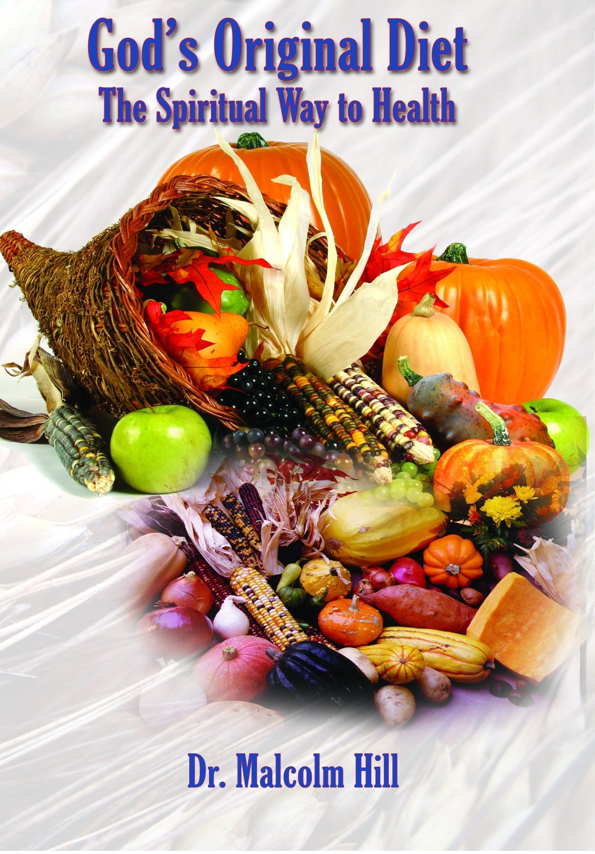 God's Original Diet The Spiritual Way To Health (God's Original Diet)