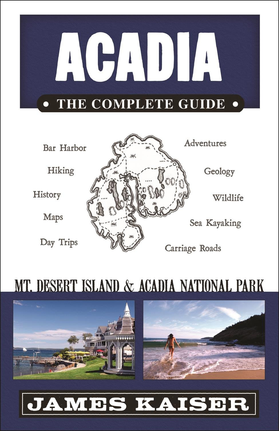 Acadia: The Complete Guide: Mount Desert Island & Acadia National Park
