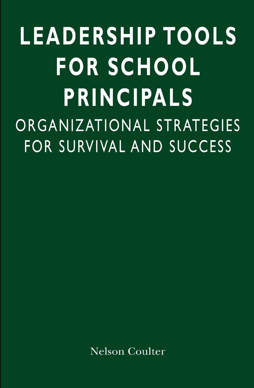 Leadership Tools for School Principals: Organizational Strategies for Survival and Success