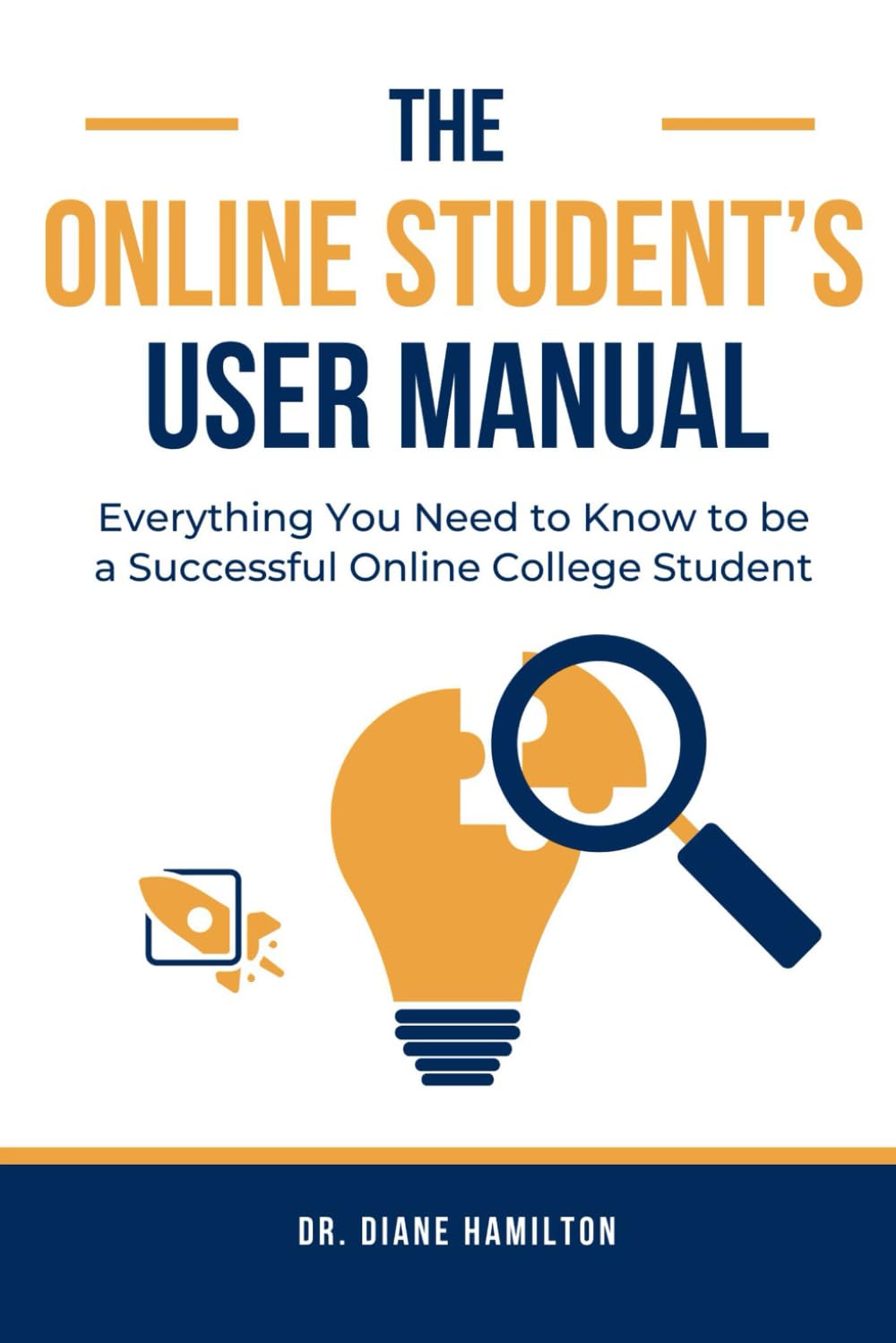 The Online Student's User Manual: Everything You Need To Know To Be A Successful Online College Student - 1096