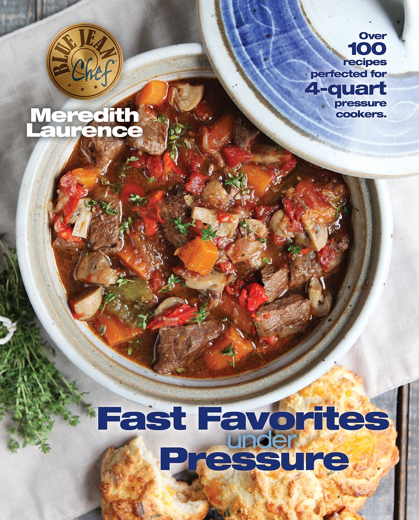 Fast Favorites Under Pressure: 4-Quart Pressure Cooker recipes and tips for fast and easy meals by Blue Jean Chef, Meredith Laurence (The Blue Jean Chef) - 4697