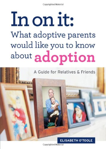 IN ON IT: WHAT ADOPTIVE PARENTS