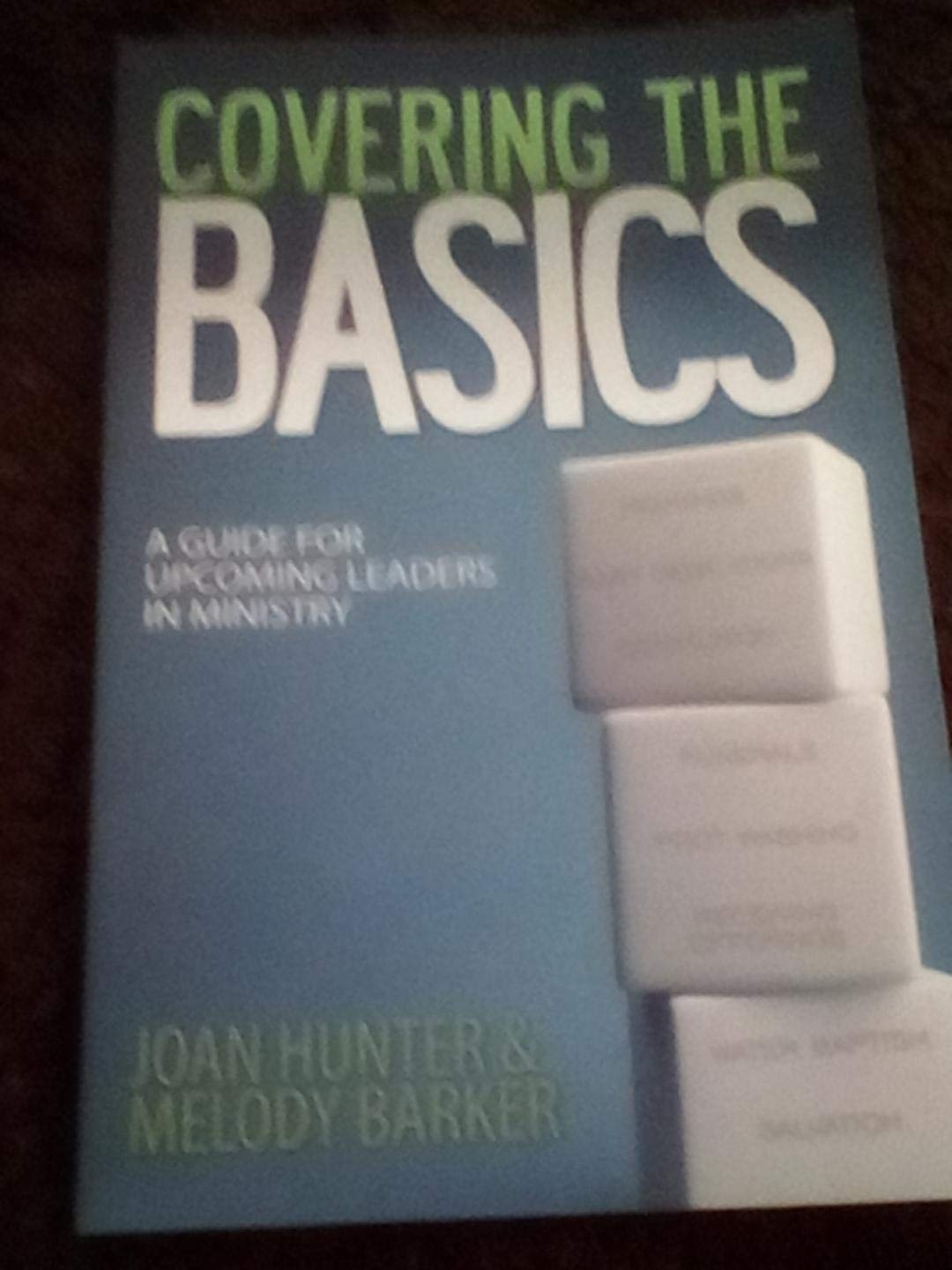 Covering the basics: A Guide For Upcoming Leaders in Ministry