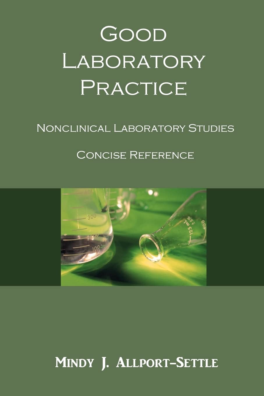 Good Laboratory Practice: Nonclinical Laboratory Studies Concise Reference