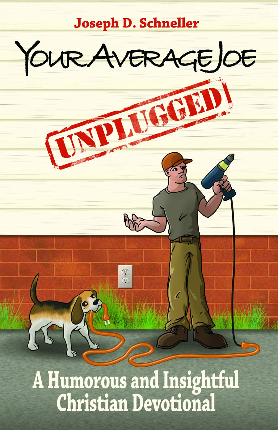 Your Average Joe Unplugged: A Humorous and Insightful Christian Devotional - 2010