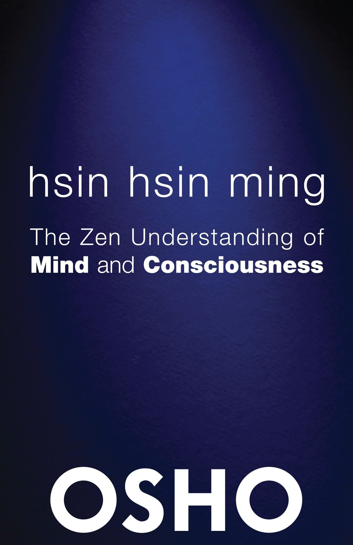 Hsin Hsin Ming: The Zen Understanding of Mind and Consciousness (OSHO Classics)