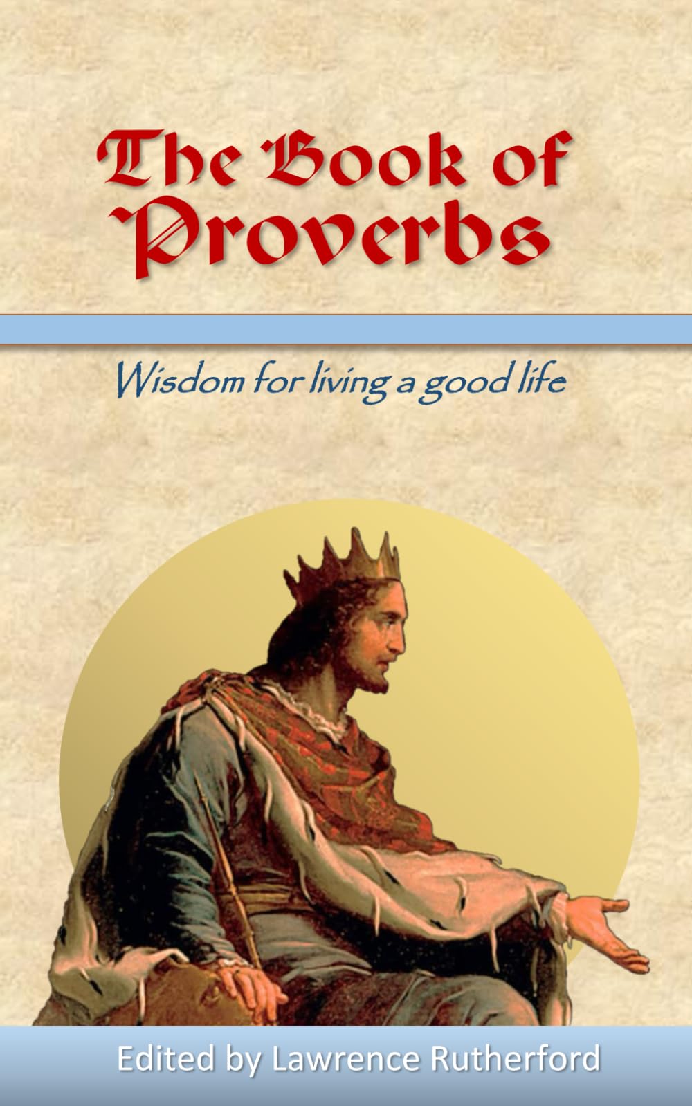 The Book of Proverbs: Wisdom for Living a Good Life