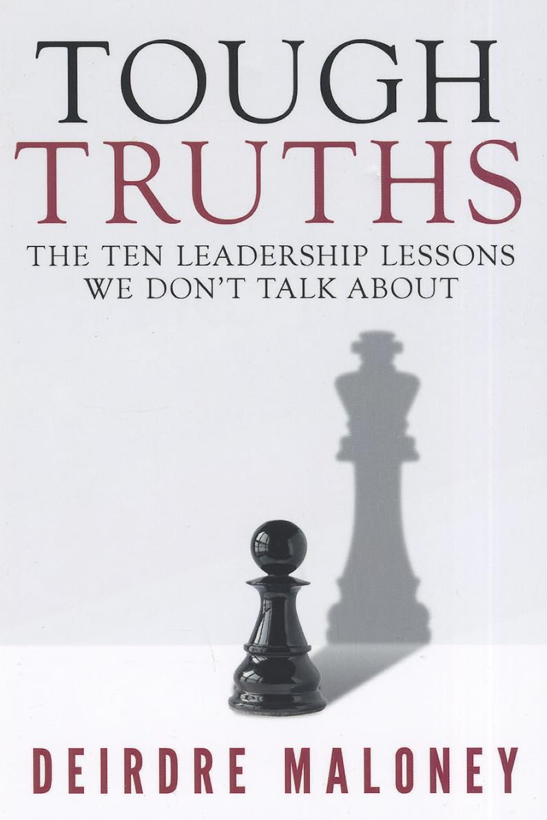 Tough Truths: The Ten Leadership Lessons We Don't Talk About - 9531