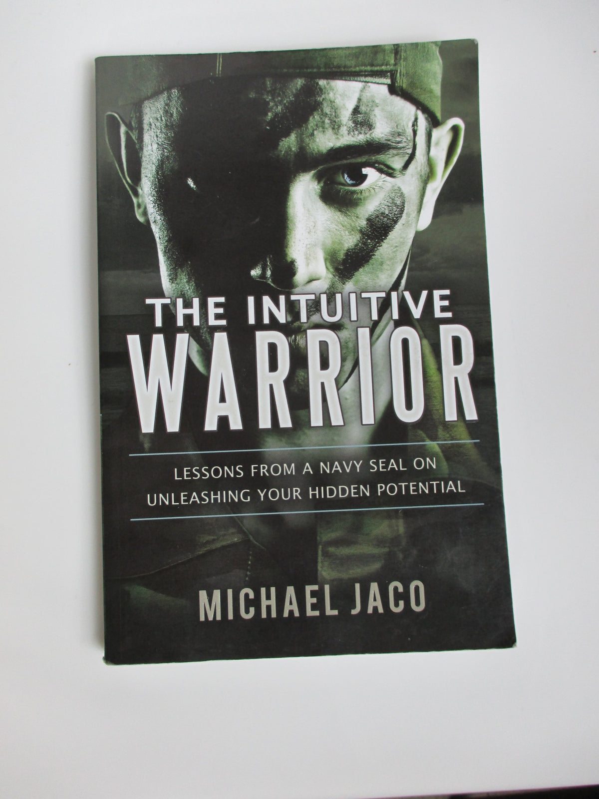 The Intuitive Warrior: Lessons from a Navy Seal on Unleashing Your Hidden Potential