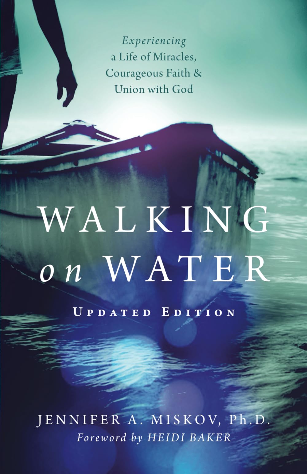 Walking on Water: Experiencing a Life of Miracles, Courageous Faith and Union with God - 4493