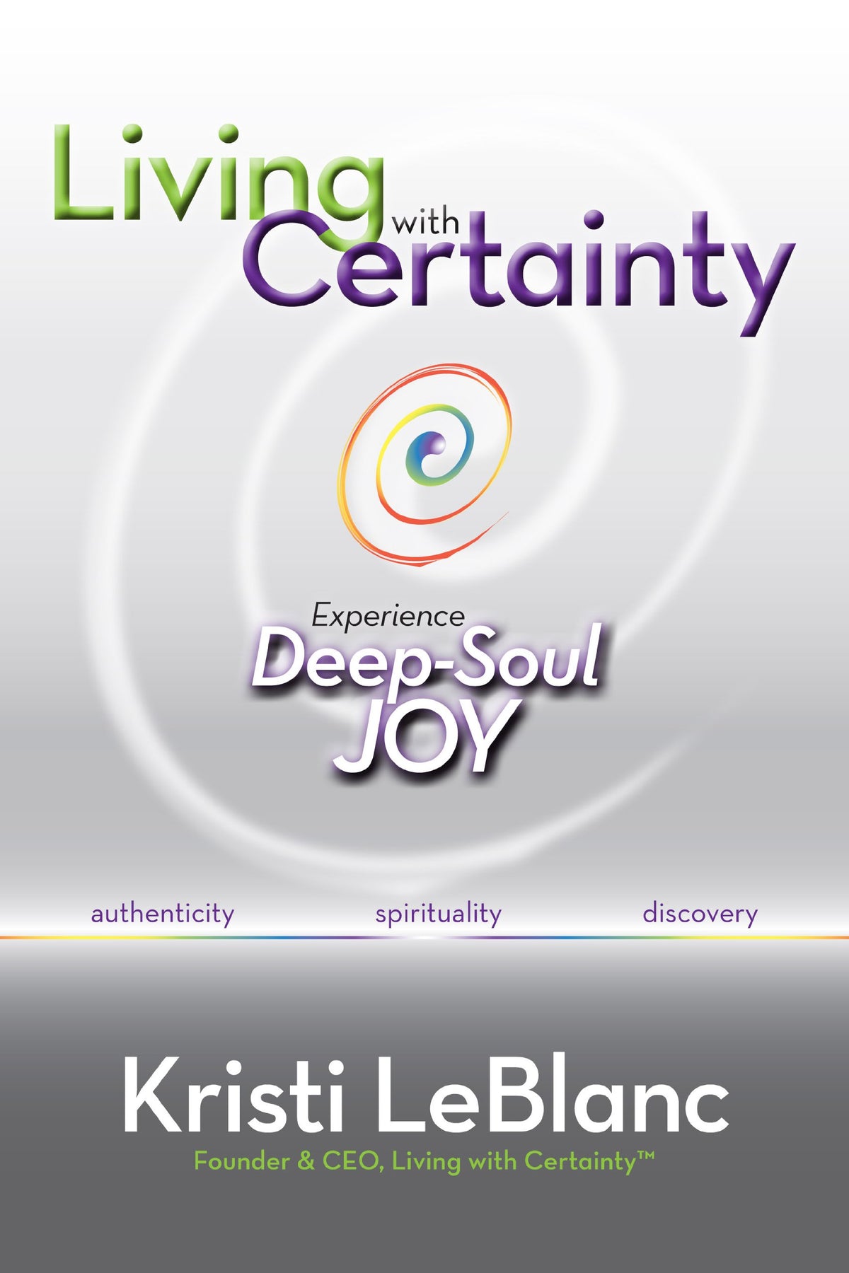 Living with Certainty: Experience Deep-Soul Joy