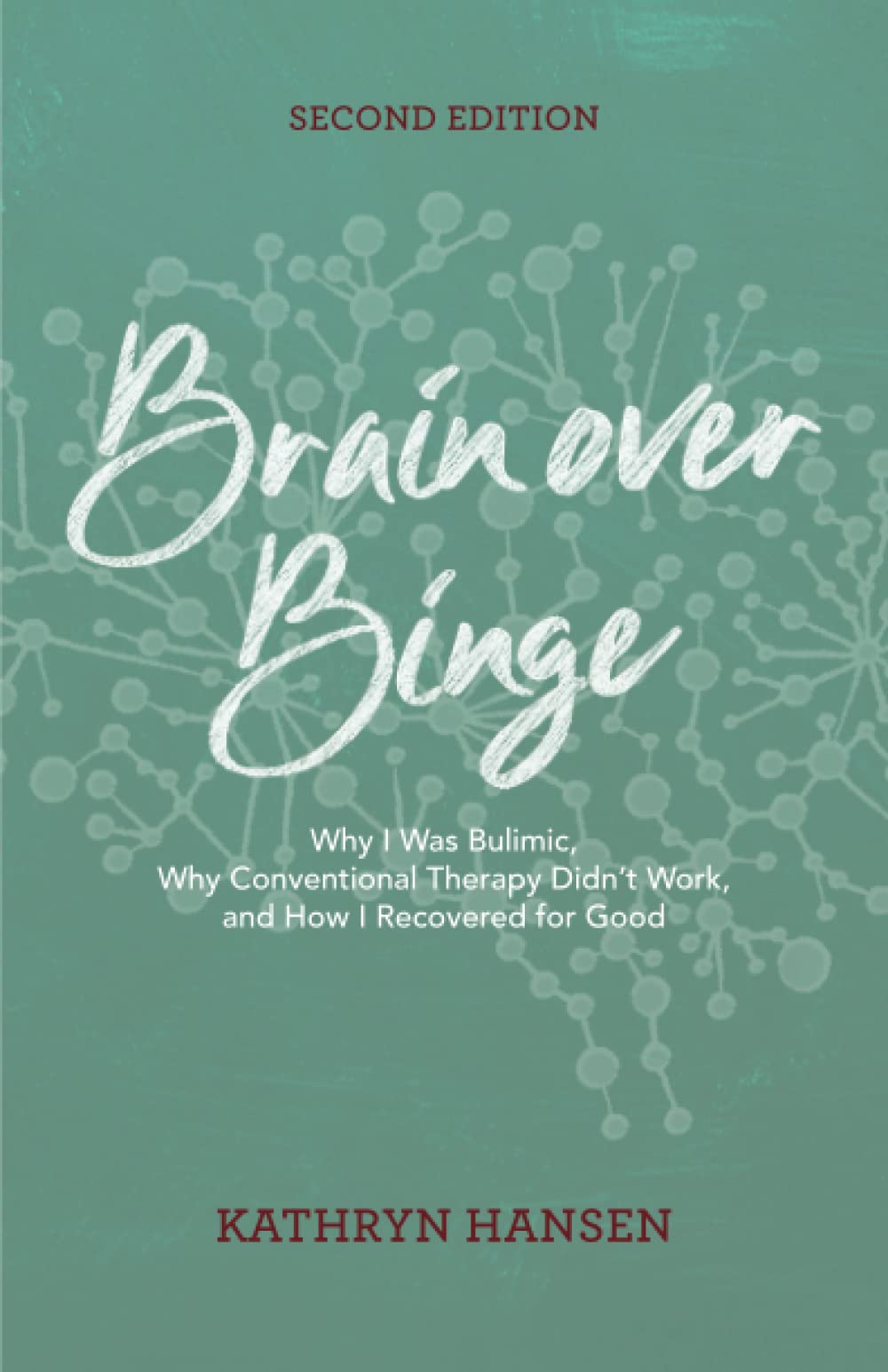 Brain over Binge: Why I Was Bulimic, Why Conventional Therapy Didn't Work, and How I Recovered for Good - 2587