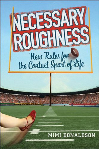 Necessary Roughness: New Rules for the Contact Sport of Life